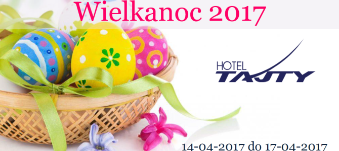 Niezwykła Wielkanoc w Hotelu Tajty